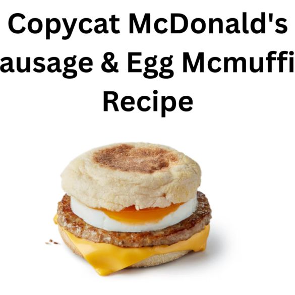 Copycat McDonald's Sausage & Egg Mcmuffin Recipe
